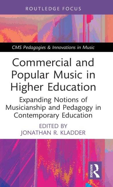 Book cover of: Commercial and Popular Music in Higher Education. By: Jonathan R. Kladder