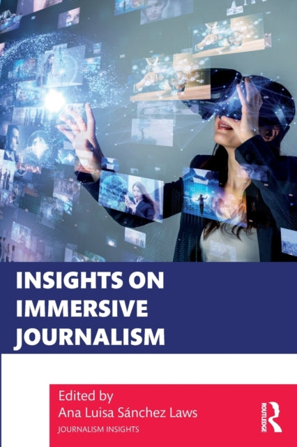 Book cover of: Insights on Immersive Journalism. By: Ana Luisa Sánchez Laws