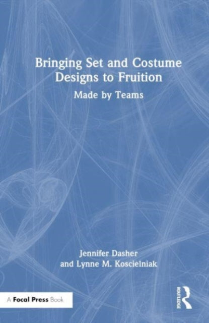 Book cover of: Bringing Set and Costume Designs to Fruition. By: Jennifer Dasher