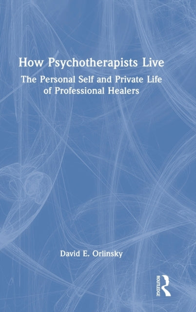 Book cover of: How Psychotherapists Live. By: David E. Orlinsky