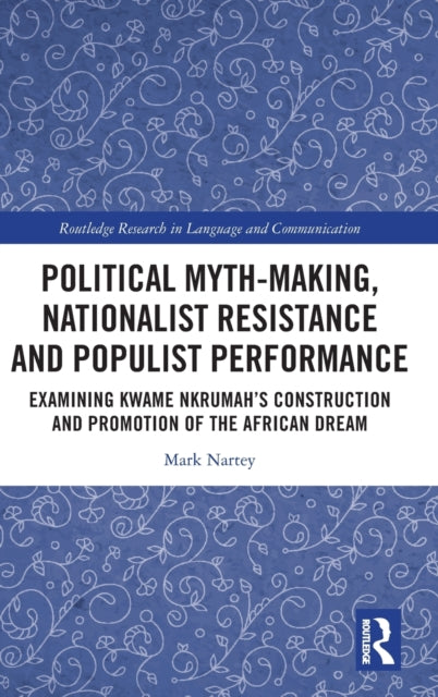 Political Myth-making, Nationalist Resistance and Populist Performance