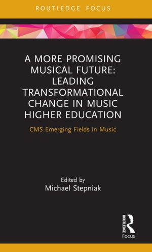 More Promising Musical Future: Leading Transformational Change in Music Higher Education