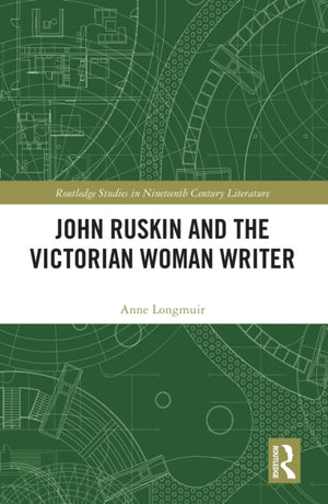 John Ruskin and the Victorian Woman Writer