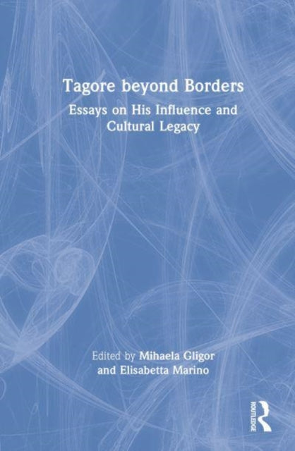 Book cover of: Tagore beyond Borders. By: Mihaela Gligor