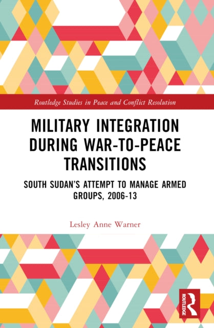 Book cover of: Military Integration during War-to-Peace Transitions. By: Lesley Anne Warner