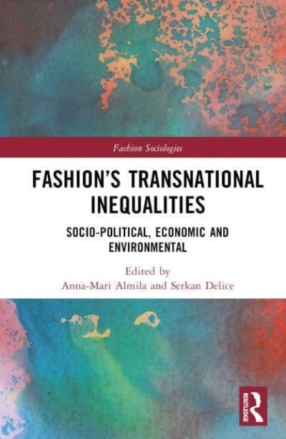 Book cover of: Fashion’s Transnational Inequalities. By: Anna-Mari Almila