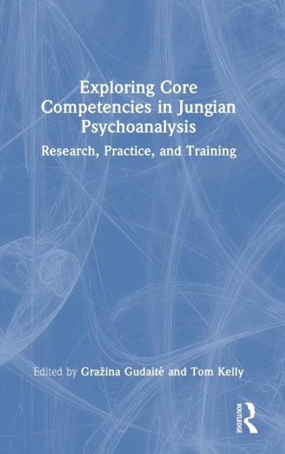 Book cover of: Exploring Core Competencies in Jungian Psychoanalysis. By: Grazina Gudaite