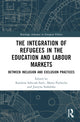 Book cover of: Integration of Refugees in the Education and Labour Markets. By: Karolina Sobczak-Szelc