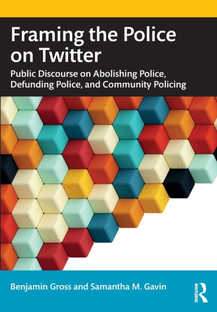 Book cover of: Framing the Police on Twitter. By: Benjamin Gross