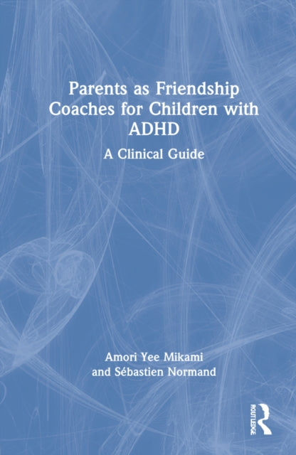 Book cover of: Parents as Friendship Coaches for Children with ADHD