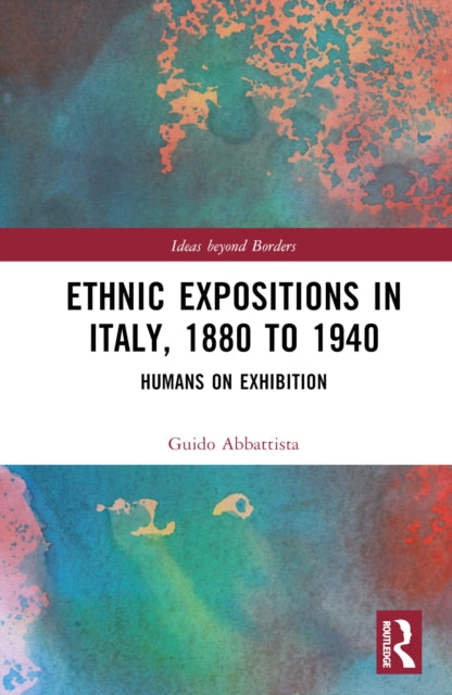Book cover of: Ethnic Expositions in Italy, 1880 to 1940. By: Guido Abbattista