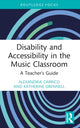 Book cover of: Disability and Accessibility in the Music Classroom. By: Alexandria Carrico