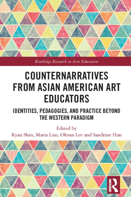 Book cover of: Counternarratives from Asian American Art Educators. By: Ryan Shin