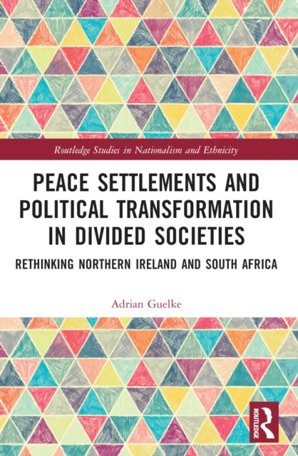 Book cover of: Peace Settlements and Political Transformation in Divided Societies. By: Adrian Guelke