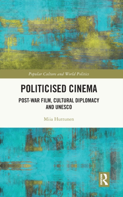 Book cover of: Politicised Cinema. By: Miia Huttunen