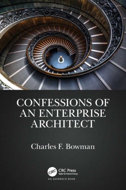Book cover of: Confessions of an Enterprise Architect. By: Charles F. Bowman