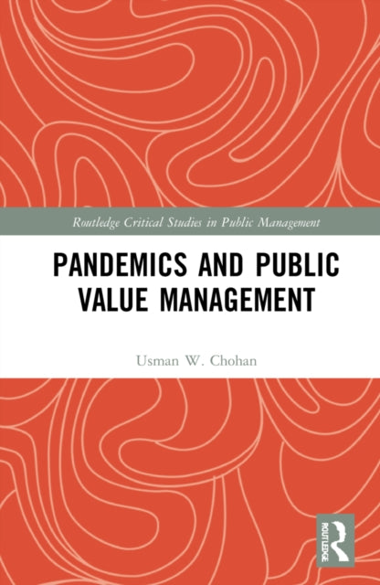 Book cover of: Pandemics and Public Value Management. By: Usman W. Chohan