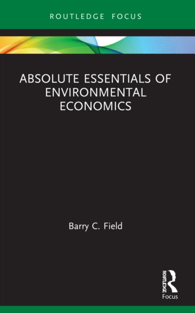 Book cover of: Absolute Essentials of Environmental Economics. By: Barry C. Field