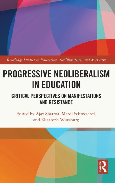 Book cover of: Progressive Neoliberalism in Education. By: Ajay Sharma