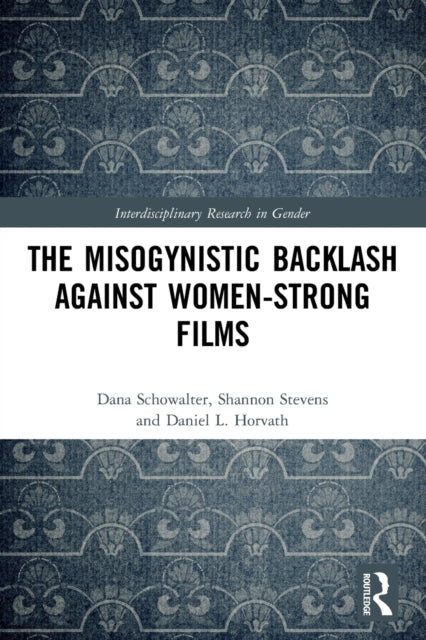 Book cover of: Misogynistic Backlash Against Women-Strong Films. By: Dana Schowalter