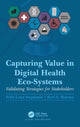Book cover of: Capturing Value in Digital Health Eco-Systems. By: Felix Lena Stephanie