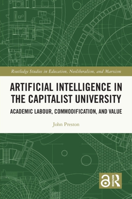 Book cover of: Artificial Intelligence in the Capitalist University. By: John Preston