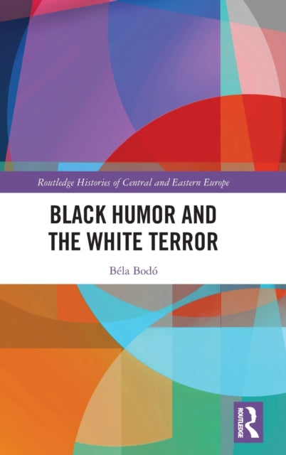 Book cover of: Black Humor and the White Terror. By: Béla Bodó