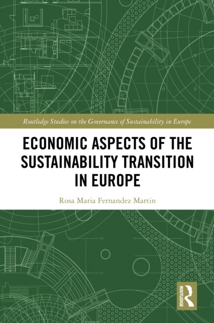 Book cover of: Economic Aspects of the Sustainability Transition in Europe. By: Rosa Maria Fernandez Martin