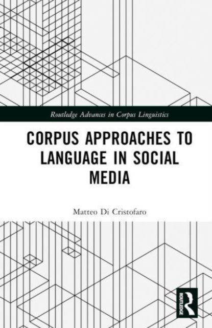 Book cover of: Corpus Approaches to Language in Social Media. By: Matteo Di Cristofaro