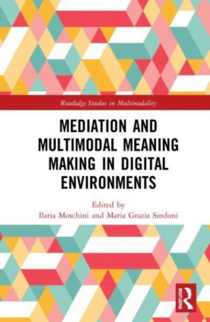 Book cover of: Mediation and Multimodal Meaning Making in Digital Environments. By: Ilaria Moschini