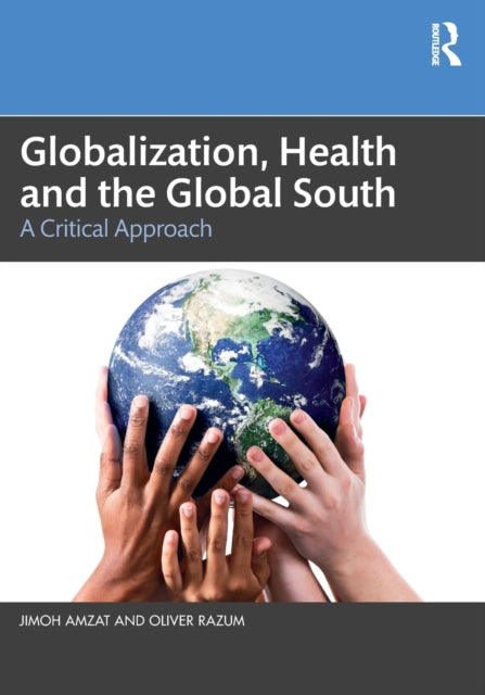 Book cover of: Globalization, Health and the Global South. By: Jimoh Amzat