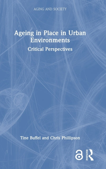 Book cover of: Ageing in Place in Urban Environments. By: Tine Buffel
