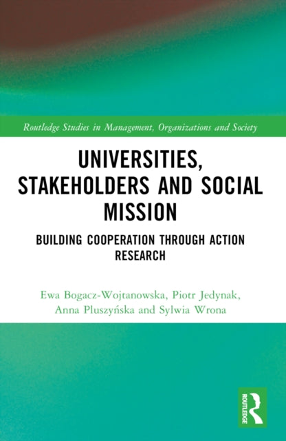 Book cover of: Universities, Stakeholders and Social Mission. By: Ewa Bogacz-Wojtanowska
