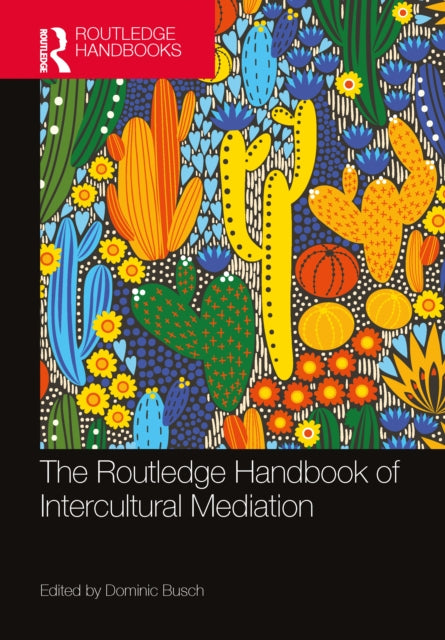 Book cover of: Routledge Handbook of Intercultural Mediation. By: Dominic Busch