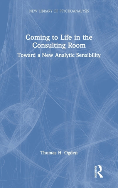 Book cover of: Coming to Life in the Consulting Room. By: Thomas H. Ogden