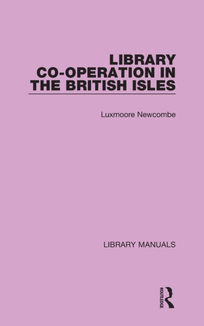 Book cover of: Library Co-operation in the British Isles. By: Luxmoore Newcombe