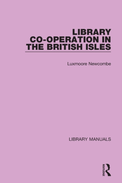 Book cover of: Library Co-operation in the British Isles. By: Luxmoore Newcombe