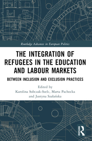 The Integration of Refugees in the Education and Labour Markets