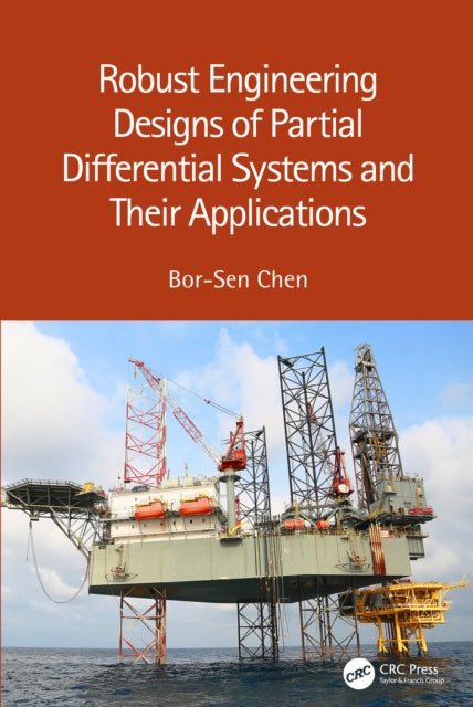 Book cover of: Robust Engineering Designs of Partial Differential Systems and Their Applications. By: Bor-Sen Chen