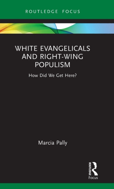 Book cover of: White Evangelicals and Right-Wing Populism. By: Marcia Pally