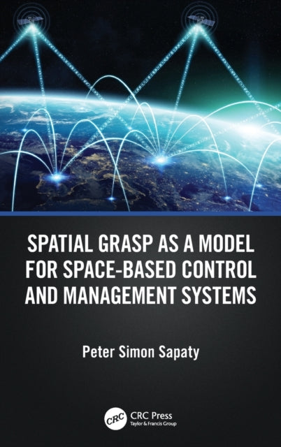Book cover of: Spatial Grasp as a Model for Space-based Control and Management Systems. By: Peter Sapaty