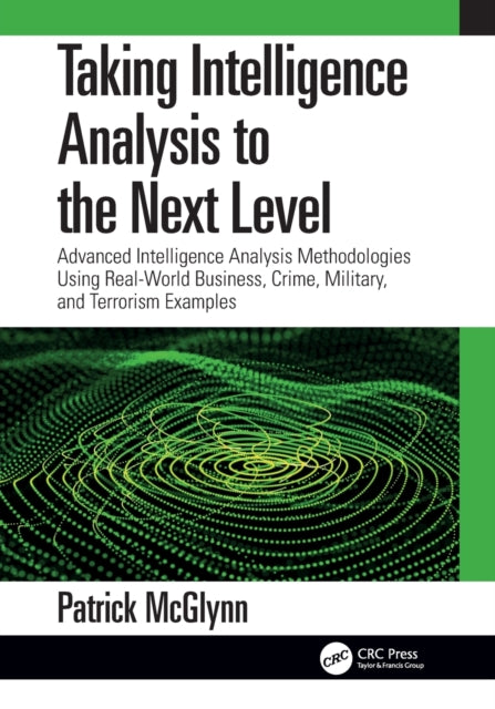 Book cover of: Taking Intelligence Analysis to the Next Level. By: Patrick McGlynn