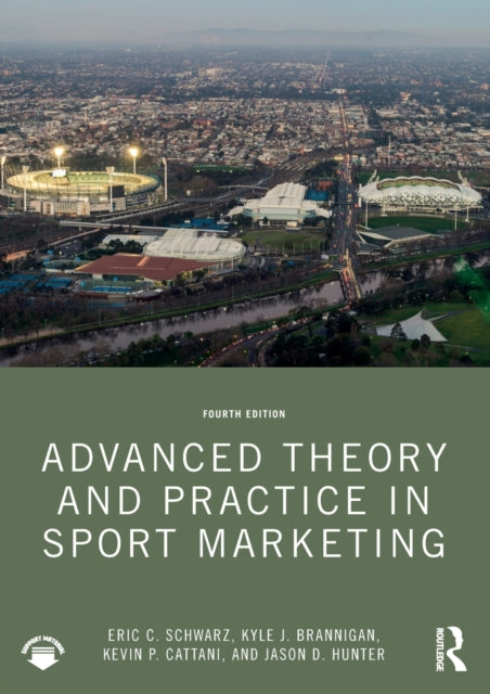 Book cover of: Advanced Theory and Practice in Sport Marketing. By: Eric C. Schwarz