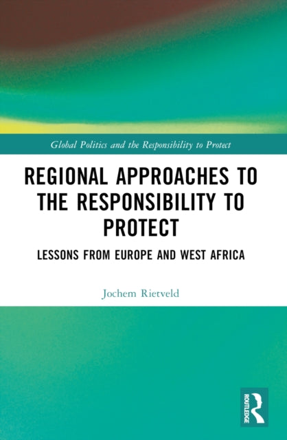 Book cover of: Regional Approaches to the Responsibility to Protect. By: Jochem Rietveld
