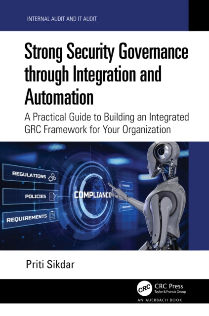 Book cover of: Strong Security Governance through Integration and Automation. By: Priti Sikdar