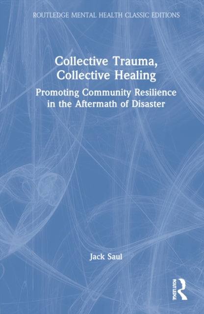 Book cover of: Collective Trauma, Collective Healing. By: Jack Saul