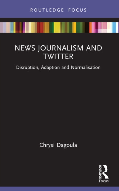Book cover of: News Journalism and Twitter. By: Chrysi Dagoula