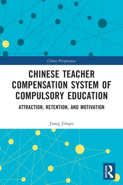Book cover of: Chinese Teacher Compensation System of Compulsory Education. By: Jinqiu Jiang