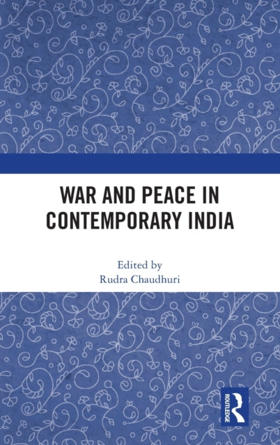 Book cover of: War and Peace in Contemporary India. By: Rudra Chaudhuri