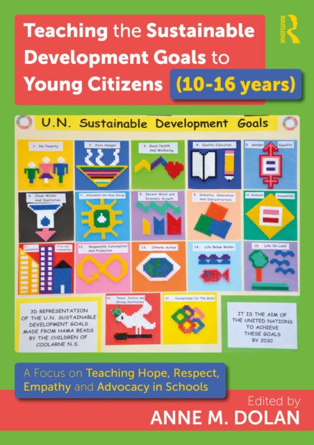 Book cover of: Teaching the Sustainable Development Goals to Young Citizens (10-16 years). By: Anne M. Dolan